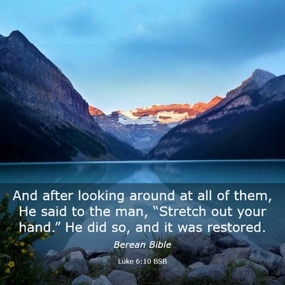 Picture 03 - Luke 6:10 BSB - And after looking around at all of them, He said - Bible Verse Picture