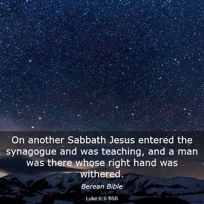 Picture 03 - Luke 6:6 BSB - On another Sabbath Jesus entered the synagogue - Bible Verse Picture