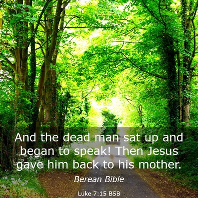 Picture 03 - Luke 7:15 BSB - And the dead man sat up and began to speak! Then - Bible Verse Picture