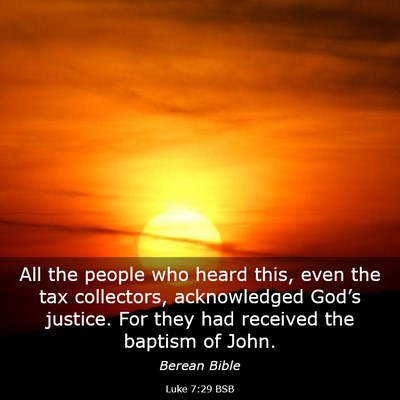Picture 03 - Luke 7:29 BSB - All the people who heard this, even the tax - Bible Verse Picture