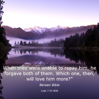 Picture 03 - Luke 7:42 BSB - When they were unable to repay him, he forgave - Bible Verse Picture