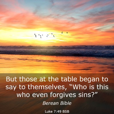 Picture 03 - Luke 7:49 BSB - But those at the table began to say to - Bible Verse Picture