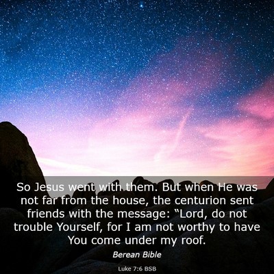 Picture 03 - Luke 7:6 BSB - So Jesus went with them. But when He was not far - Bible Verse Picture