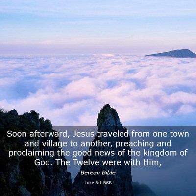 Picture 03 - Luke 8:1 BSB - Soon afterward, Jesus traveled from one town and - Bible Verse Picture