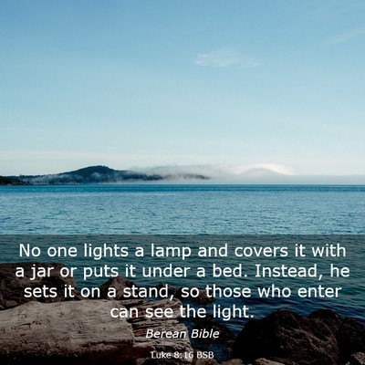 Picture 03 - Luke 8:16 BSB - No one lights a lamp and covers it with a jar or - Bible Verse Picture