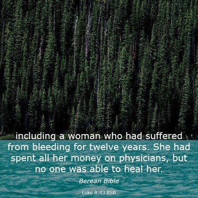 Picture 03 - Luke 8:43 BSB - including a woman who had suffered from bleeding - Bible Verse Picture