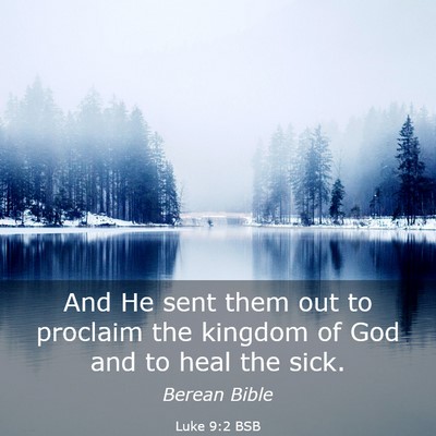 Picture 03 - Luke 9:2 BSB - And He sent them out to proclaim the kingdom of - Bible Verse Picture