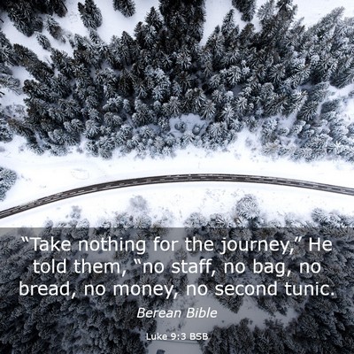 Picture 03 - Luke 9:3 BSB - “Take nothing for the journey,” He told them, - Bible Verse Picture