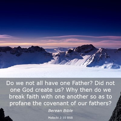 Picture 03 - Malachi 2:10 BSB - Do we not all have one Father? Did not one God - Bible Verse Picture