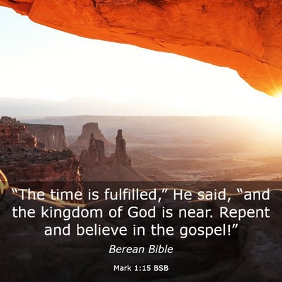 Picture 03 - Mark 1:15 BSB - “The time is fulfilled,” He said, “and the - Bible Verse Picture