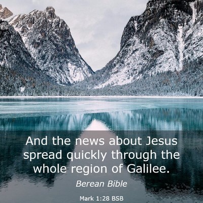 Picture 03 - Mark 1:28 BSB - And the news about Jesus spread quickly through - Bible Verse Picture