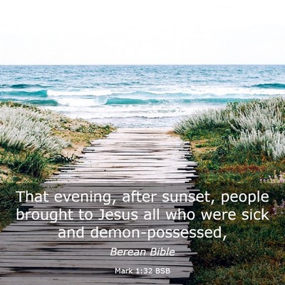 Picture 03 - Mark 1:32 BSB - That evening, after sunset, people brought to - Bible Verse Picture