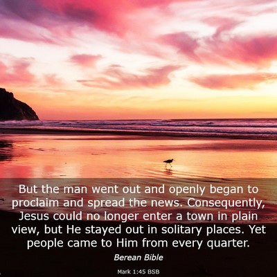 Picture 03 - Mark 1:45 BSB - But the man went out and openly began to proclaim - Bible Verse Picture