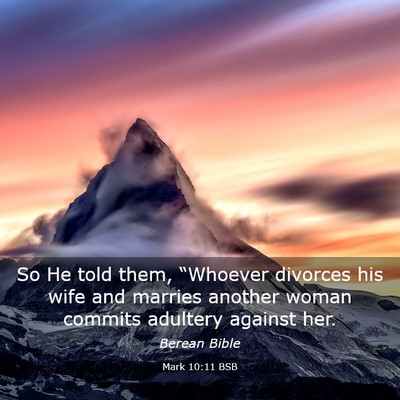 Picture 03 - Mark 10:11 BSB - So He told them, “Whoever divorces his wife and - Bible Verse Picture