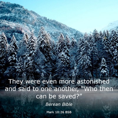 Picture 03 - Mark 10:26 BSB - They were even more astonished and said to one - Bible Verse Picture