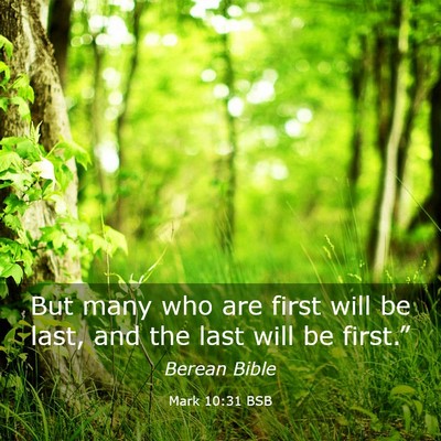 Picture 03 - Mark 10:31 BSB - But many who are first will be last, and the last - Bible Verse Picture