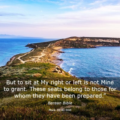 Picture 03 - Mark 10:40 BSB - But to sit at My right or left is not Mine to - Bible Verse Picture