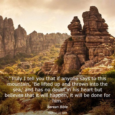 Picture 03 - Mark 11:23 BSB - “Truly I tell you that if anyone says to this - Bible Verse Picture