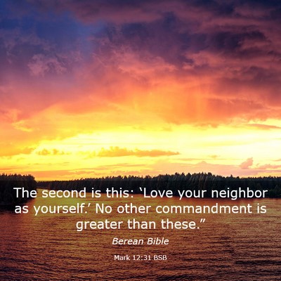 Picture 03 - Mark 12:31 BSB - The second is this: ‘Love your neighbor as - Bible Verse Picture