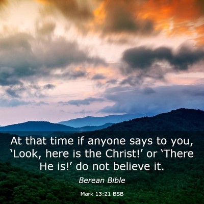 Picture 03 - Mark 13:21 BSB - At that time if anyone says to you, ‘Look, here - Bible Verse Picture