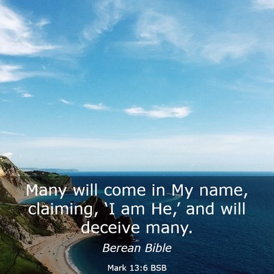 Picture 03 - Mark 13:6 BSB - Many will come in My name, claiming, ‘I am - Bible Verse Picture