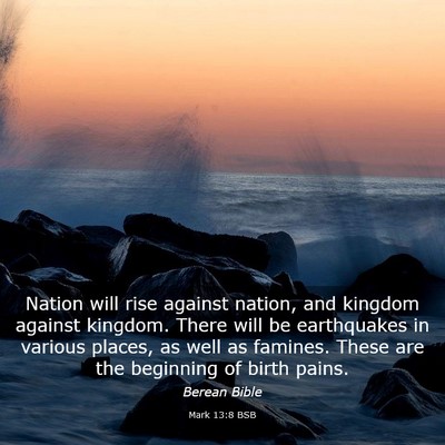 Picture 03 - Mark 13:8 BSB - Nation will rise against nation, and kingdom - Bible Verse Picture