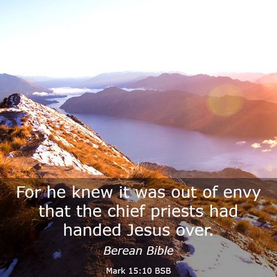 Picture 03 - Mark 15:10 BSB - For he knew it was out of envy that the chief - Bible Verse Picture