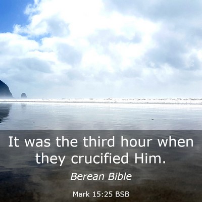 Picture 03 - Mark 15:25 BSB - It was the third hour when they crucified - Bible Verse Picture