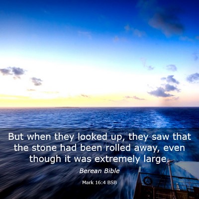 Picture 03 - Mark 16:4 BSB - But when they looked up, they saw that the stone - Bible Verse Picture