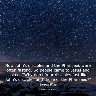 Picture 03 - Mark 2:18 BSB - Now John’s disciples and the Pharisees were - Bible Verse Picture