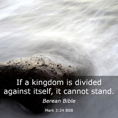 Picture 03 - Mark 3:24 BSB - If a kingdom is divided against itself, it cannot - Bible Verse Picture