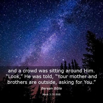 Picture 03 - Mark 3:32 BSB - and a crowd was sitting around Him. “Look,” - Bible Verse Picture