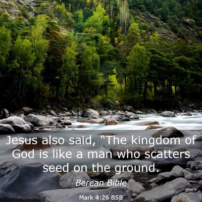 Picture 03 - Mark 4:26 BSB - Jesus also said, “The kingdom of God is like a - Bible Verse Picture