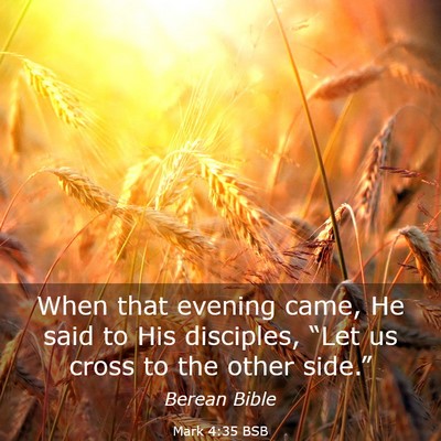 Picture 03 - Mark 4:35 BSB - When that evening came, He said to His disciples, - Bible Verse Picture