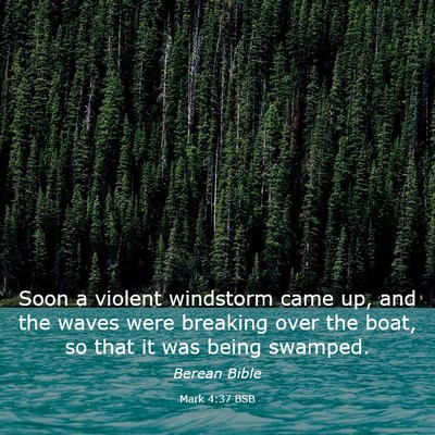 Picture 03 - Mark 4:37 BSB - Soon a violent windstorm came up, and the waves - Bible Verse Picture