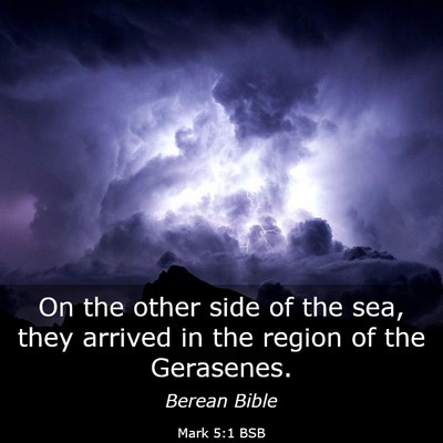 Picture 03 - Mark 5:1 BSB - On the other side of the sea, they arrived in the - Bible Verse Picture