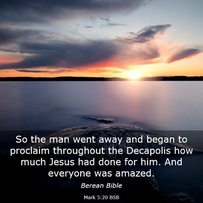 Picture 03 - Mark 5:20 BSB - So the man went away and began to proclaim - Bible Verse Picture