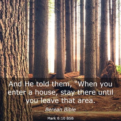 Picture 03 - Mark 6:10 BSB - And He told them, “When you enter a house, stay - Bible Verse Picture
