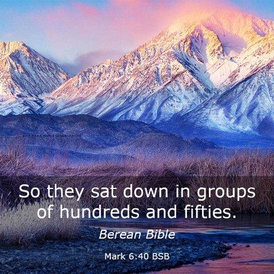 Picture 03 - Mark 6:40 BSB - So they sat down in groups of hundreds and - Bible Verse Picture