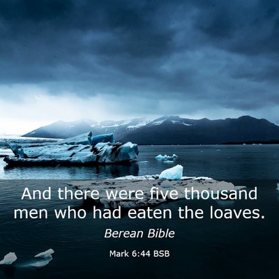 Picture 03 - Mark 6:44 BSB - And there were five thousand men who had eaten - Bible Verse Picture