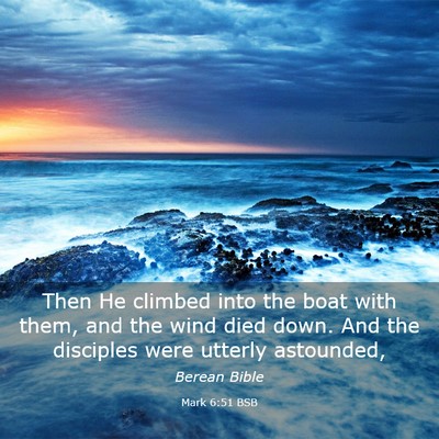 Picture 03 - Mark 6:51 BSB - Then He climbed into the boat with them, and the - Bible Verse Picture