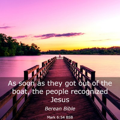 Picture 03 - Mark 6:54 BSB - As soon as they got out of the boat, the people - Bible Verse Picture
