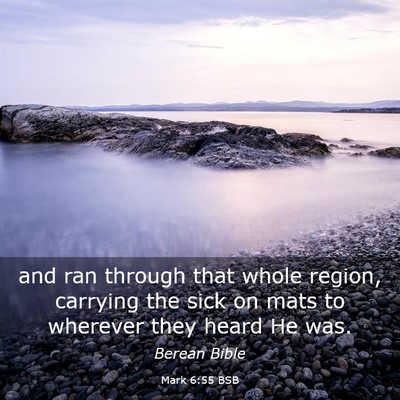 Picture 03 - Mark 6:55 BSB - and ran through that whole region, carrying the - Bible Verse Picture