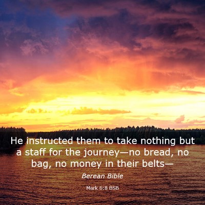 Picture 03 - Mark 6:8 BSB - He instructed them to take nothing but a staff - Bible Verse Picture