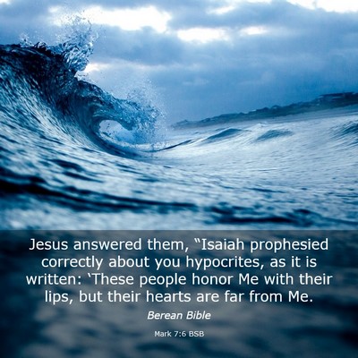 Picture 03 - Mark 7:6 BSB - Jesus answered them, “Isaiah prophesied - Bible Verse Picture