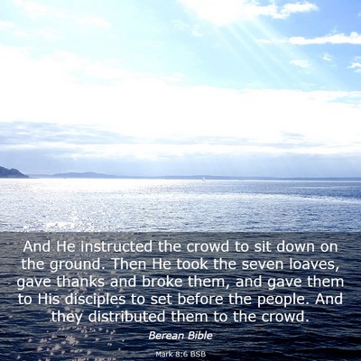 Picture 03 - Mark 8:6 BSB - And He instructed the crowd to sit down on the - Bible Verse Picture