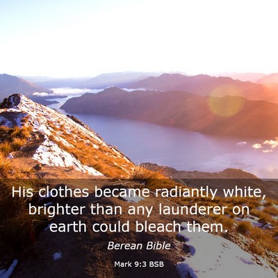 Picture 03 - Mark 9:3 BSB - His clothes became radiantly white, brighter than - Bible Verse Picture