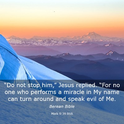 Picture 03 - Mark 9:39 BSB - “Do not stop him,” Jesus replied. “For no - Bible Verse Picture