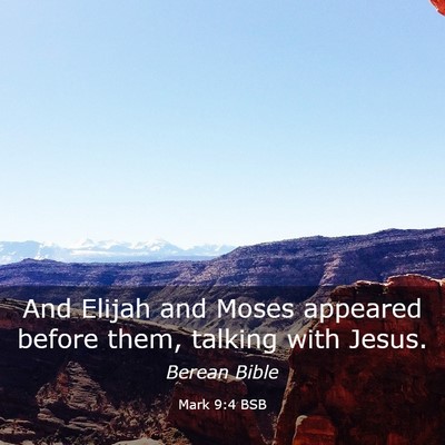 Picture 03 - Mark 9:4 BSB - And Elijah and Moses appeared before them, - Bible Verse Picture
