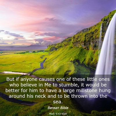 Picture 03 - Mark 9:42 BSB - But if anyone causes one of these little ones who - Bible Verse Picture
